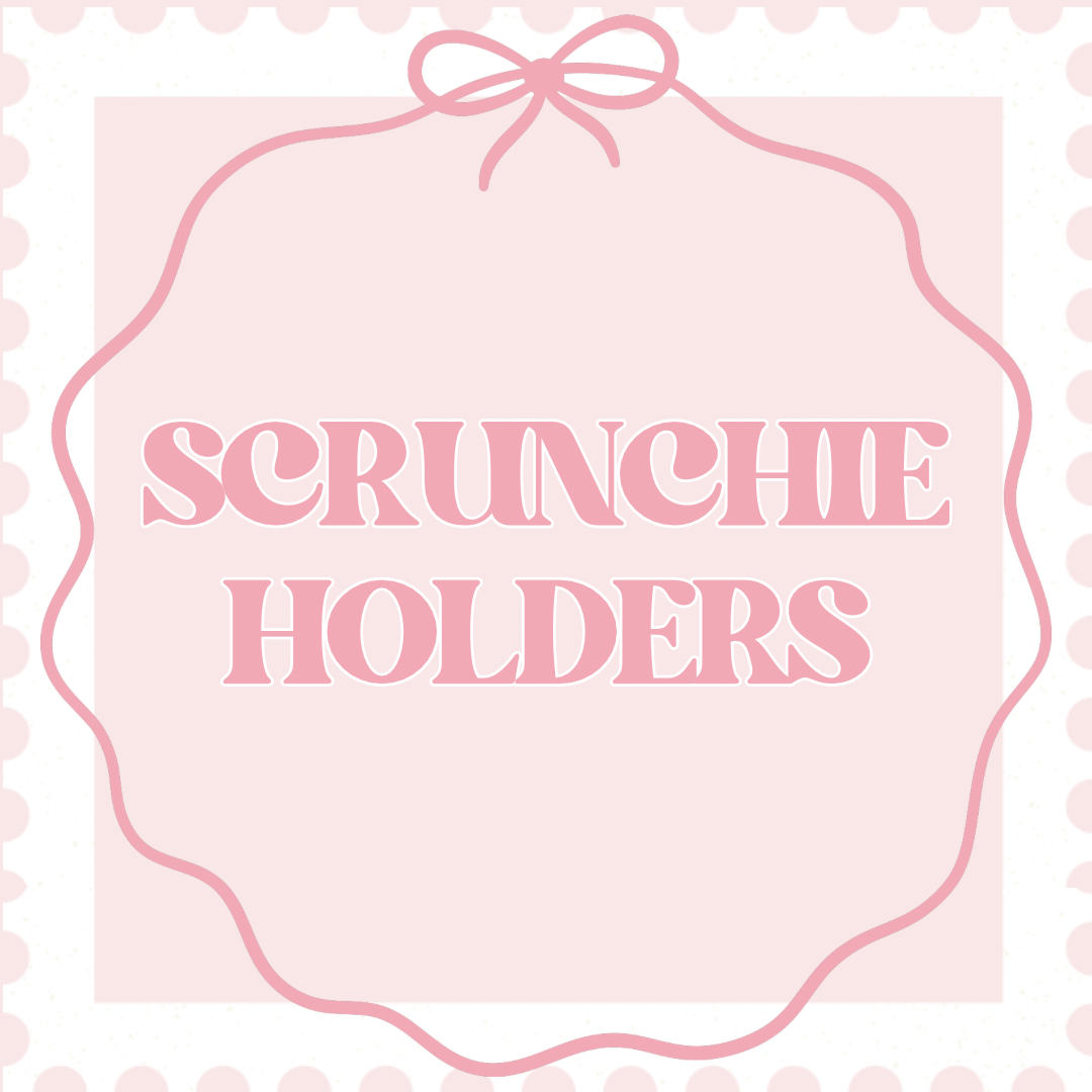 SCRUNCHIE HOLDERS