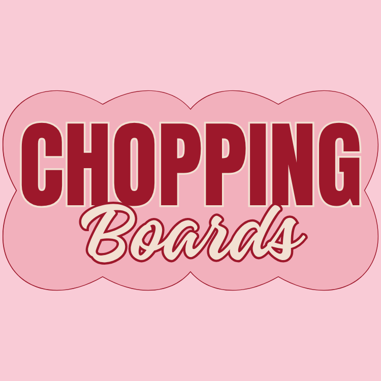 CHOPPING BOARDS