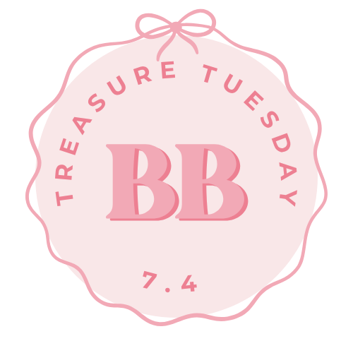 TREASURE TUESDAY- 7.4